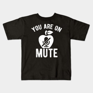 You Are On Mute humorous saying Kids T-Shirt